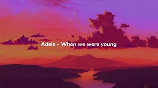 Adele - When we were young ( lyrics  )