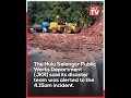 Landslide hits Jalan Kuala Kubu Bharu Gap, cleanup underway