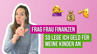 Frau Finanzen I So lege ich Geld für meine Kinder an