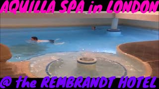 Spa Review of Aquilla Health Club \u0026 Spa at the Rembrandt Hotel, London - Is it worth your time?