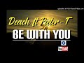 Deach ft Pieter T - Be With You