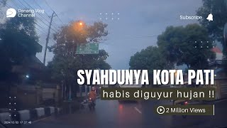 SYAHDUNYA KOTA PATI HABIS DIGUYUR HUJAN