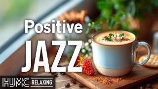 Positive May Jazz Music ☕ Soothing Piano Jazz Coffee and Elegant Bossa Nova Piano for Energy the day
