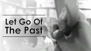 Stop Worrying About The Past - How Time Saves From Us From Our Problems