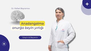 Anadangəlmə onurğa beyin yırtığı olan körpəni əməliyyat etdik