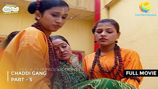 Chaddi Gang  | FULL MOVIE | Part 5 | Taarak Mehta Ka Ooltah Chashmah Ep 671 to 673