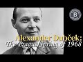 Alexander Dubček: The Prague Spring of 1968