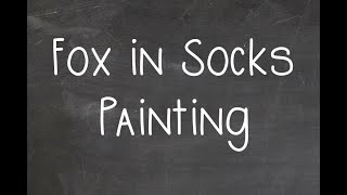 Fox in Socks Painting - Lunchtime Learning