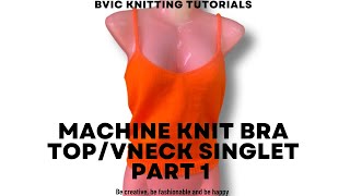 MACHINE KNIT BRATOP part 1(front top)