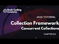 Chapter 6.9 | Concurrent Collections | Collection framework | Java tutorial | Geek coding academy