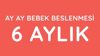 6 Aylık Bebek Beslenmesi