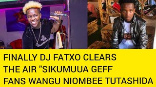 BREAKING NEWS😱DJ FATXO FINALLY SPEAKS ABOUT JEFF'S DEATH AM INNOCENT WAKENYA NIOMBEE SIKUMUUA😭😭😭