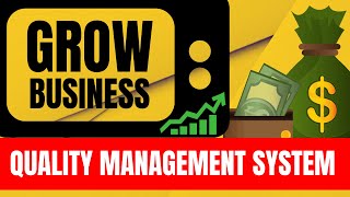 How to Grow Business with Better Quality Management System.