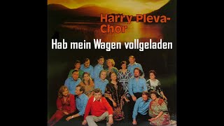 Hab mein Wagen vollgeladen - Harry-Pleva-Chor