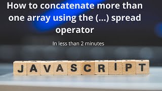 How to concatenate more than one array using (...) spread operator | JavaScript | ES6 | LSC