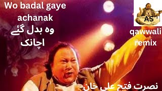 Wo badal gaye achanak - Nusrat Fateh Ali Khan # nusratqawali # nfakQawwali REMIX