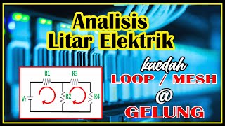 VIDEO ANALISIS PENGIRAAN LITAR GUNA LITAR GELUNG /LITAR MESH /LITAR LOOP. KONSEP ASAS HUKUM KIRCHOFF