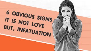 It is Not love But Infatuation, 6 Obvious Signs