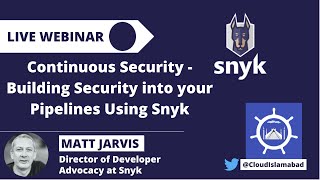 Continuous Security - Building Security into your Pipelines Using Snyk