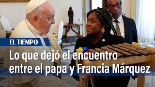 Así fue el encuentro entre la vicepresidenta Francia Márquez y el papa Francisco | El Tiempo