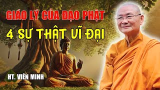 Giáo Lý Nổi Tiếng Của Phật Giáo - 4 Sự Thật Vĩ Đại | HT. Viên Minh (Nên Nghe)