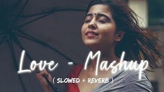love - mashup (slowed+ reverb) Lo-fi songs 🎧🎧#slowedreverb #love #slowedandreverb #lofiremix #song .