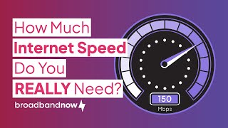 How Much Internet Speed Do You REALLY Need and Is It Enough?