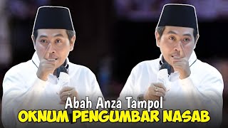 Akhirnya Kh Anwar Zahid angkat bicara soal ribut nasab‼️ ABAH ANZA TAMPOL  OKNUM PENGUMBAR NASAB