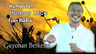 Gus baha, Kumpulan guyonan lucu  Gus baha saat ceramah