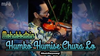 Mohabbatein ~ Humko Humise Chura Lo ~ Cover Rofi Violinist ( Musisi Banyuwangi )
