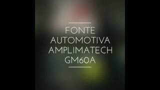 Fonte Automotiva GM60A - Amplimatech