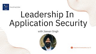 Ep. 13 - Leadership In Application Security w/ Jeevan Singh