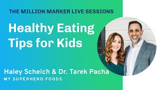Healthy Eating Tips for Kids with Haley Scheich & Dr. Tarek Pacha | The Million Marker Live Sessions