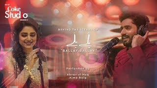 Coke Studio Season 11| BTS| Ballay Ballay| Abrar Ul Haq & Aima Baig