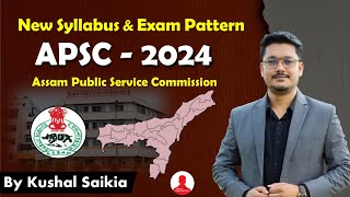 APSC New Syllabus & Exam Pattern 2024 | Prelims & Mains | Target APSC @AssamCompetitiveExam 😍