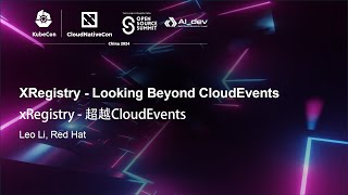 XRegistry - Looking Beyond CloudEvents | xRegistry - 超越CloudEvents - Leo Li, Red Hat