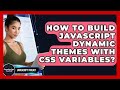 How To Build JavaScript Dynamic Themes With CSS Variables? - JavaScript Toolkit