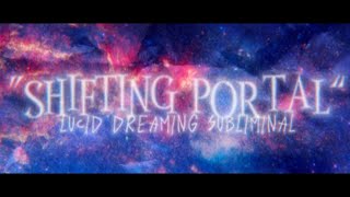 𝗦𝗛𝗜𝗙𝗧𝗜𝗡𝗚 𝗣𝗢𝗥𝗧𝗔𝗟 — LUCID DREAMING SUBLIMINAL (⚠️ EXTREMELY DETAILED!)