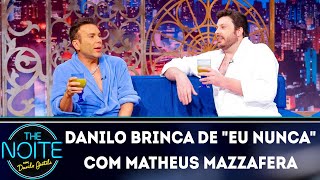 Danilo brinca de Eu nunca com Matheus Mazzafera | The Noite (25/03/19)