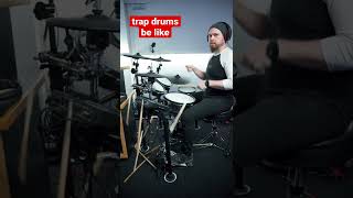 trap drums be like