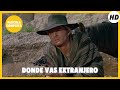 Donde vas extranjero | HD | Del oeste | Película Completa en Español