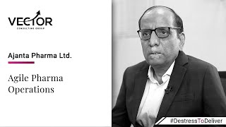 Ajanta Pharma Ltd. - Agile Pharma Operations | Vector Consulting Group