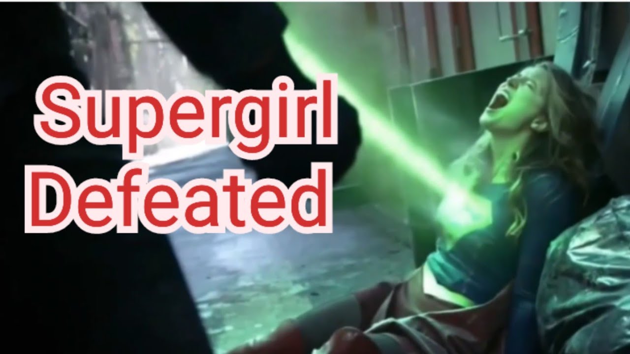 Supergirl Defeated Scene| - YouTube