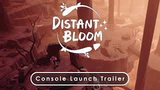 Distant Bloom | Console Launch Trailer