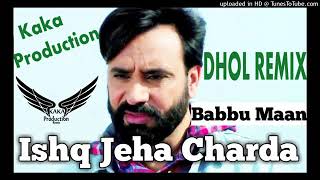 ISHQ (DHOL REMIX) BABBU MAAN KAKA PRODUCTION Latest Punjabi Songs 2020