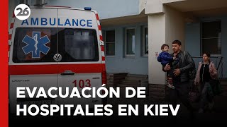 GUERRA RUSIA - UCRANIA | Evacúan hospitales en Kiev por temor a ataques aéreos rusos