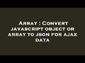 Array : Convert javascript object or array to json for ajax data