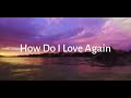 Tara Logan - How Do I Love Again (Lyric Video)