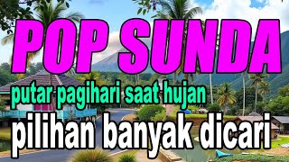 POP SUNDA ENAK DIDENGAR LAGI VIRAL PUTAR DI PAGI SAAT HUJAN BANYAK PILIHAN