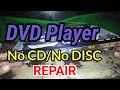 DVD PLAYER NO CD / NO DISC REPAIR